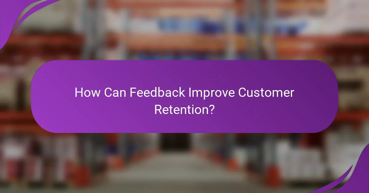 How Can Feedback Improve Customer Retention?