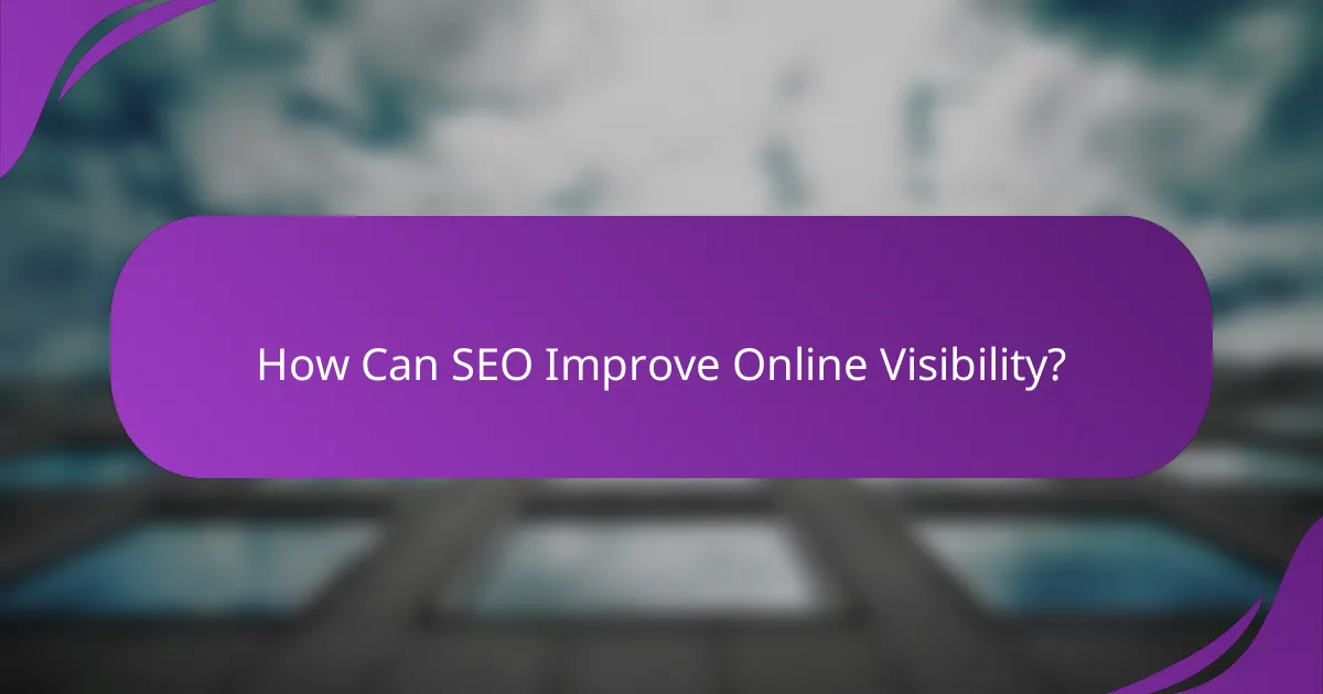 How Can SEO Improve Online Visibility?