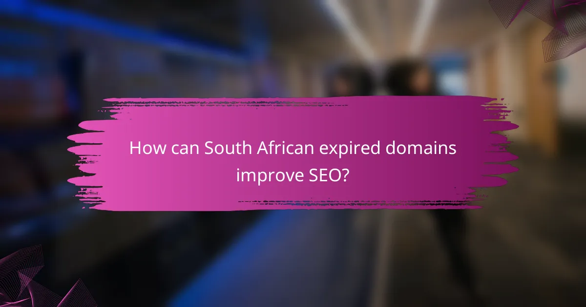 How can South African expired domains improve SEO?