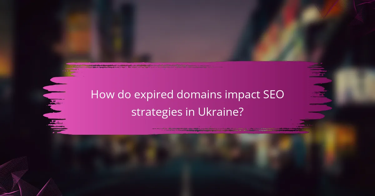 How do expired domains impact SEO strategies in Ukraine?