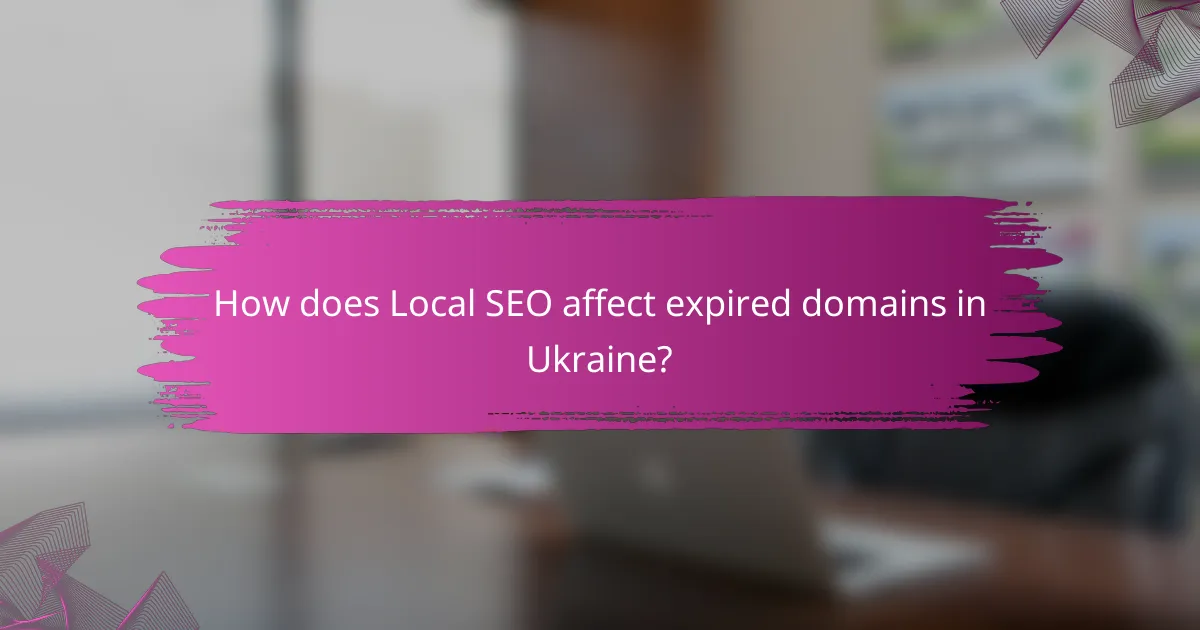 How does Local SEO affect expired domains in Ukraine?