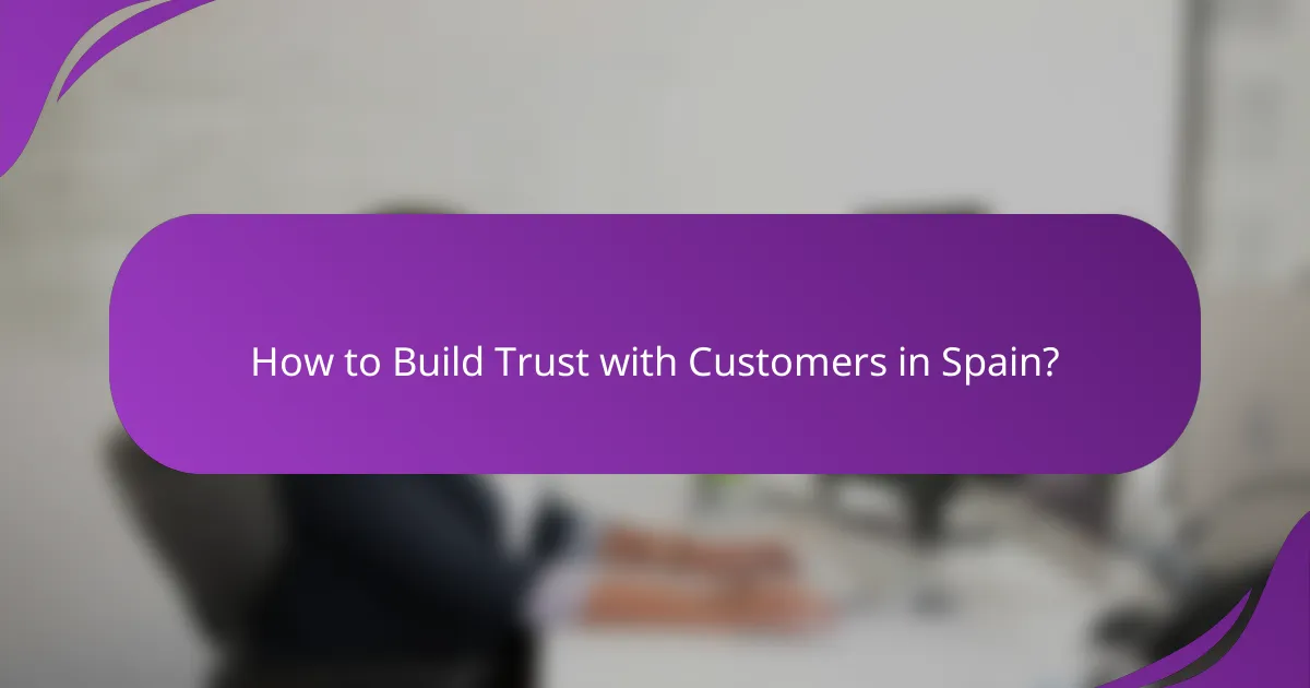 How to Build Trust with Customers in Spain?