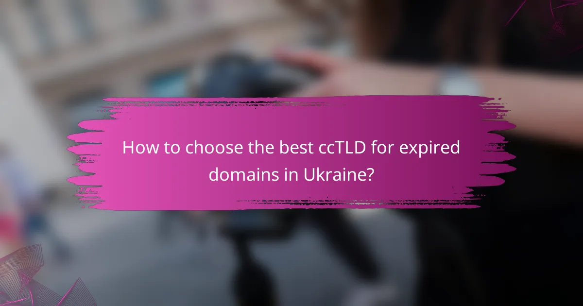 How to choose the best ccTLD for expired domains in Ukraine?