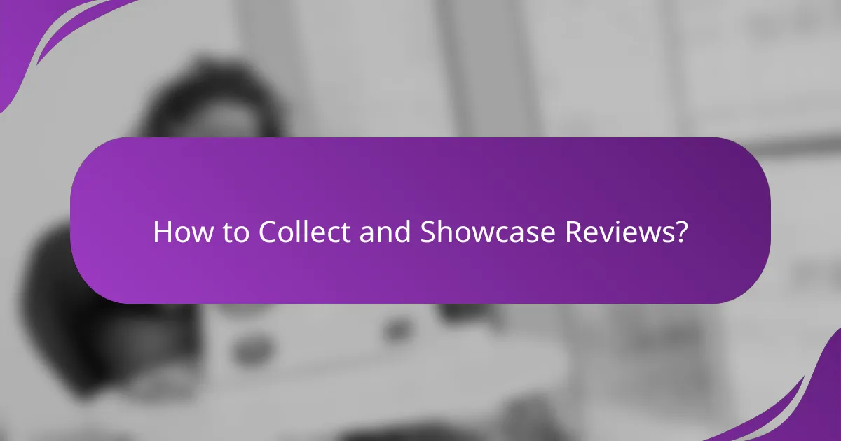 How to Collect and Showcase Reviews?