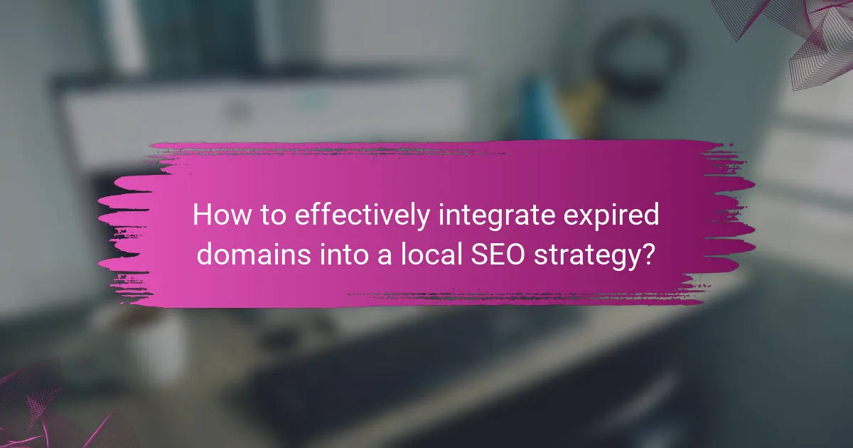 How to effectively integrate expired domains into a local SEO strategy?