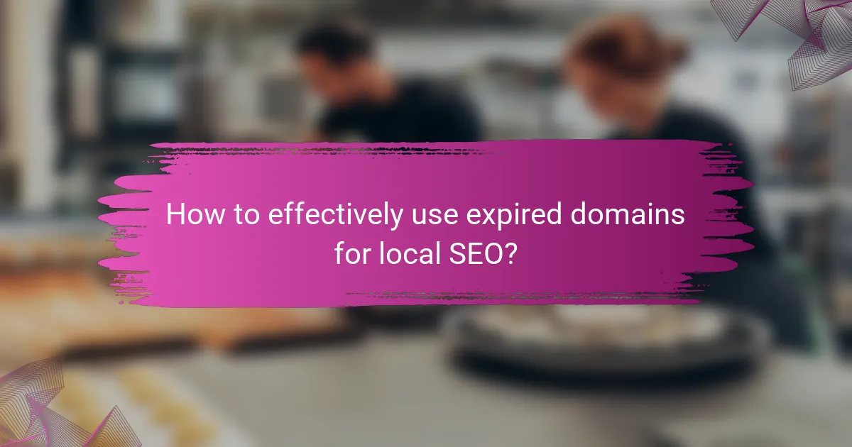 How to effectively use expired domains for local SEO?