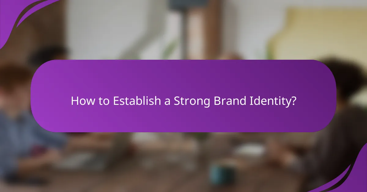 How to Establish a Strong Brand Identity?