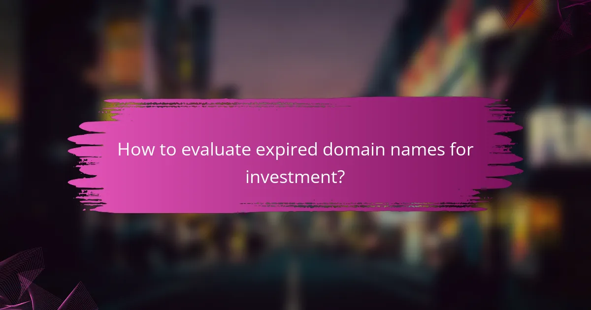 How to evaluate expired domain names for investment?