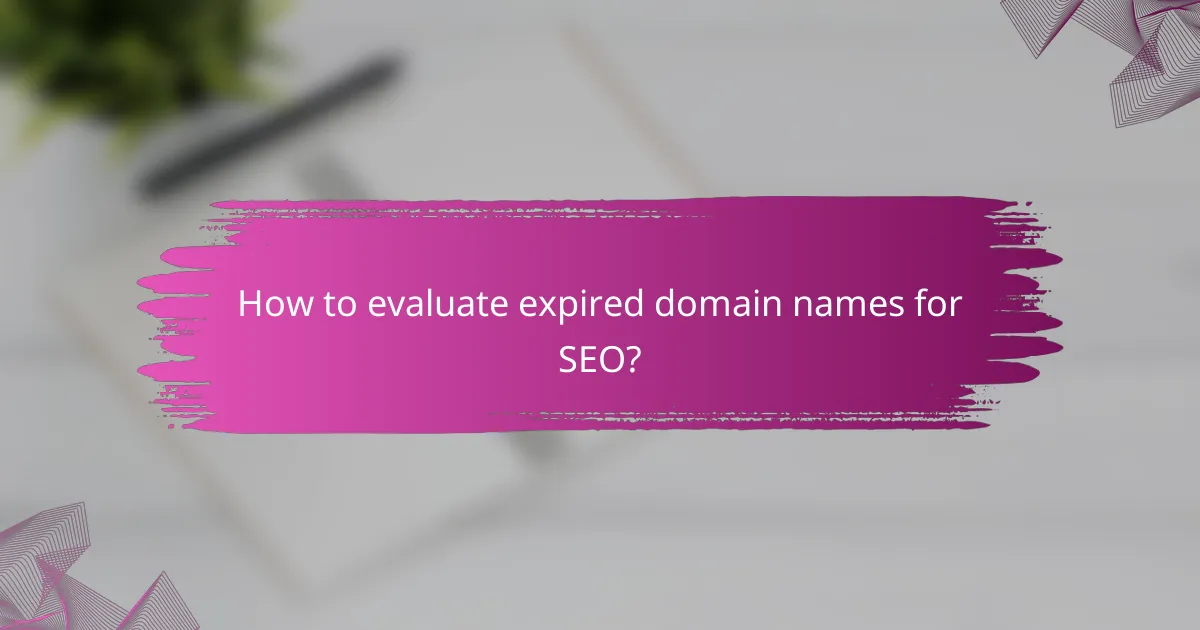 How to evaluate expired domain names for SEO?