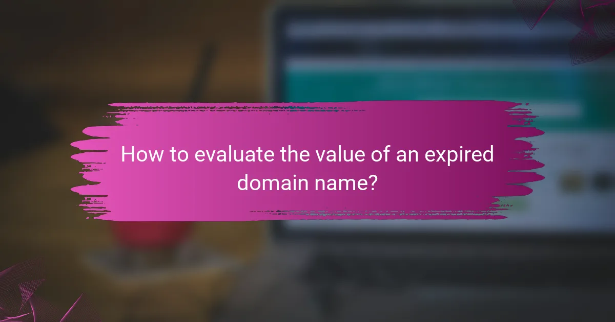 How to evaluate the value of an expired domain name?
