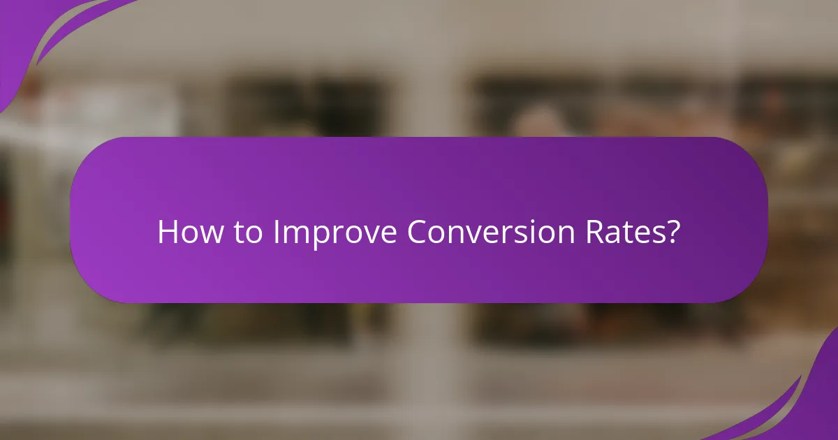 How to Improve Conversion Rates?