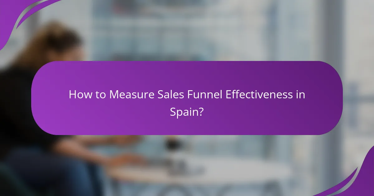 How to Measure Sales Funnel Effectiveness in Spain?