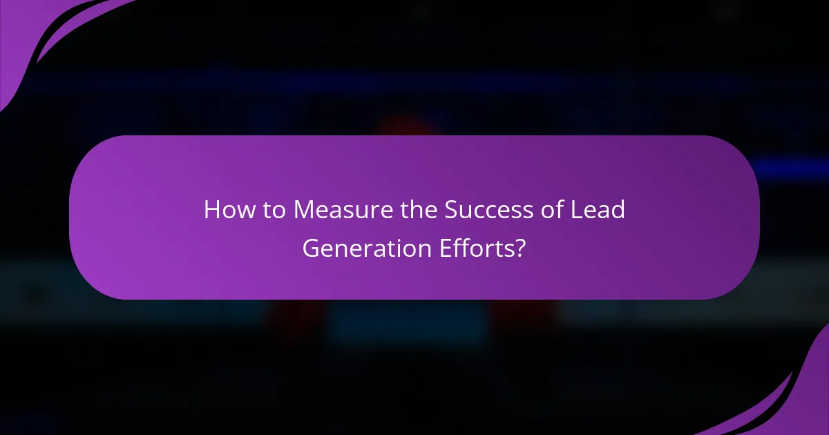 How to Measure the Success of Lead Generation Efforts?