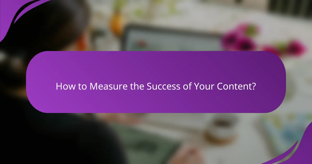 How to Measure the Success of Your Content?