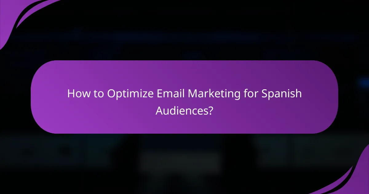 How to Optimize Email Marketing for Spanish Audiences?