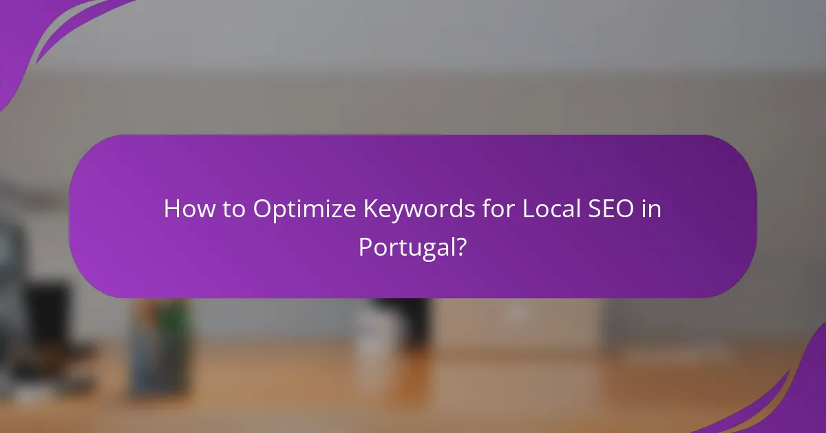 How to Optimize Keywords for Local SEO in Portugal?