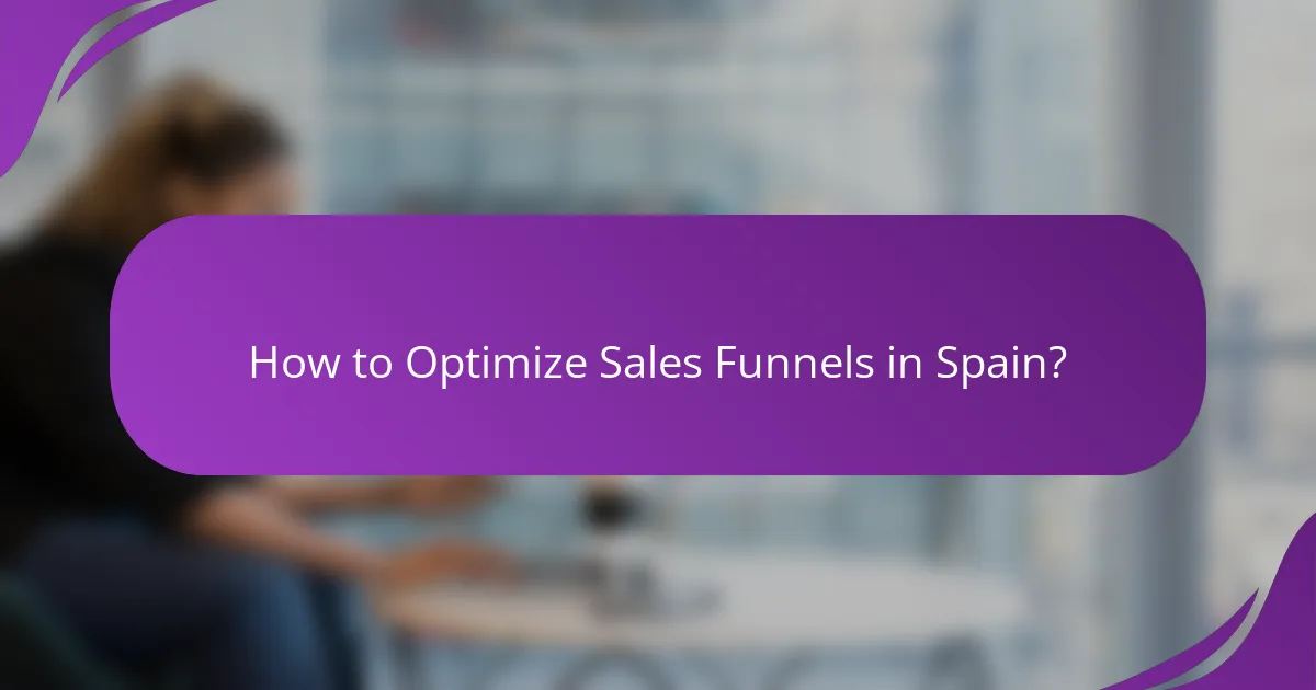 How to Optimize Sales Funnels in Spain?