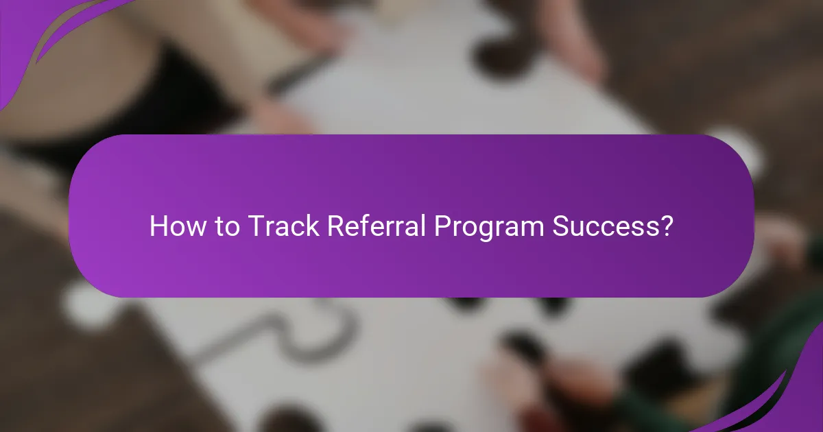 How to Track Referral Program Success?