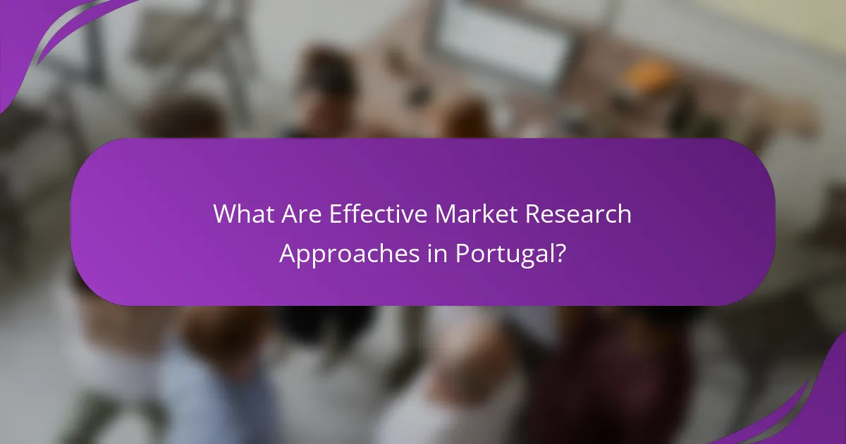 What Are Effective Market Research Approaches in Portugal?