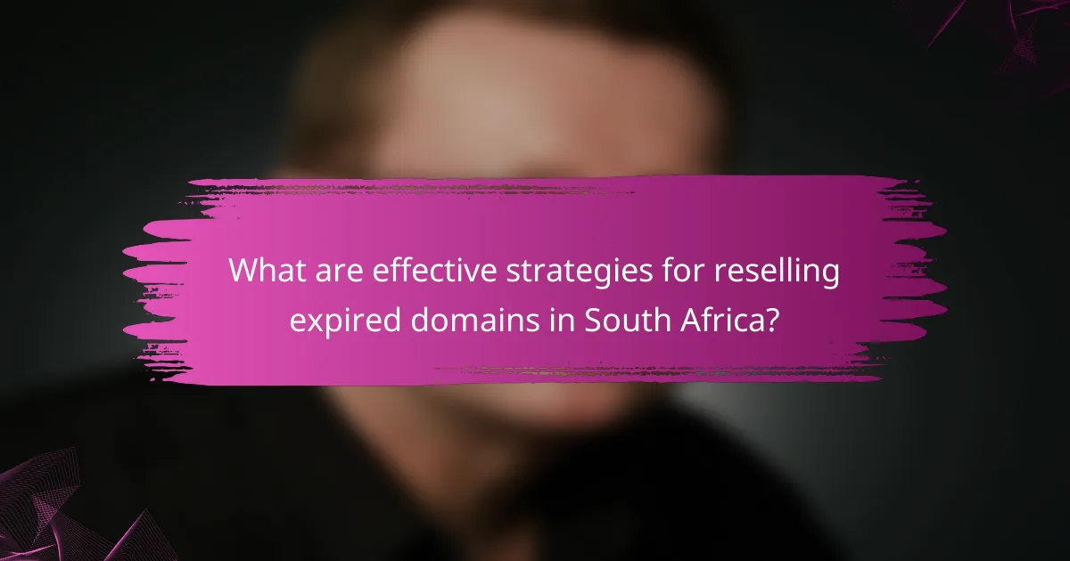 What are effective strategies for reselling expired domains in South Africa?