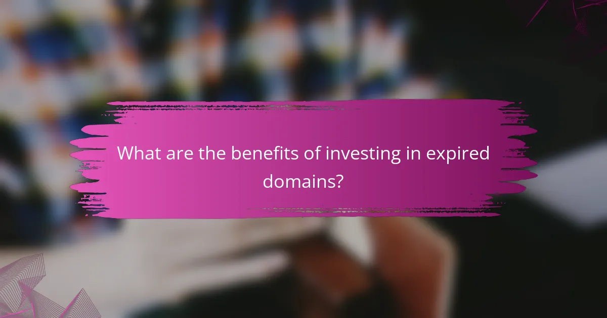 What are the benefits of investing in expired domains?