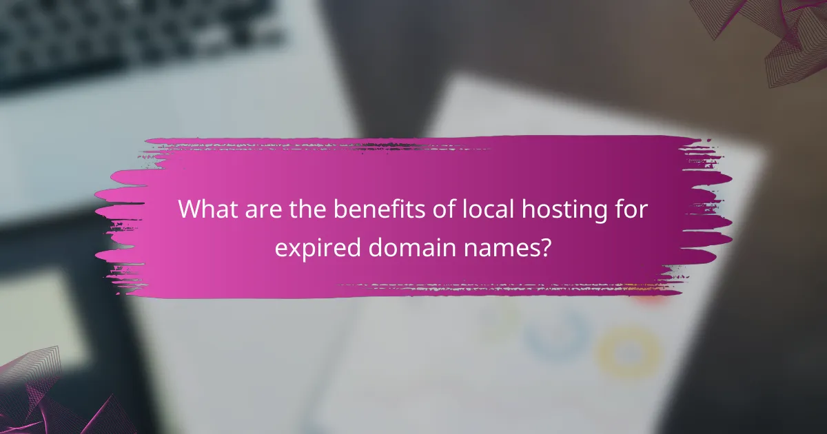 What are the benefits of local hosting for expired domain names?