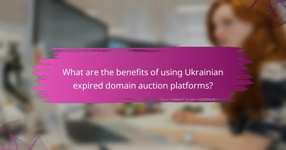 What are the benefits of using Ukrainian expired domain auction platforms?
