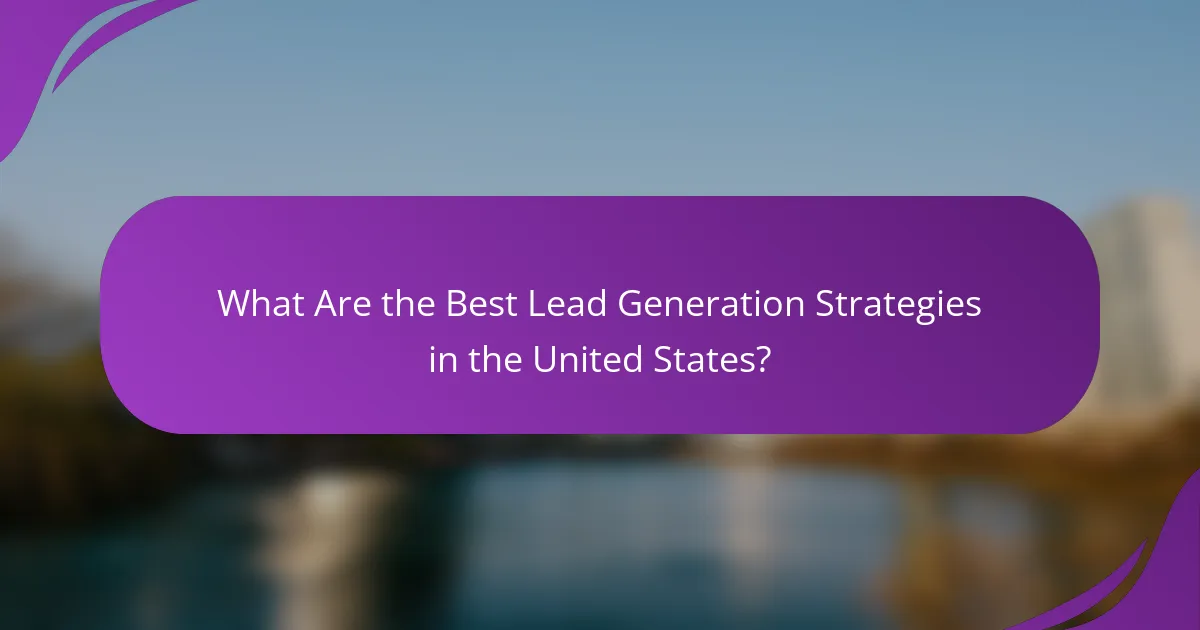 What Are the Best Lead Generation Strategies in the United States?