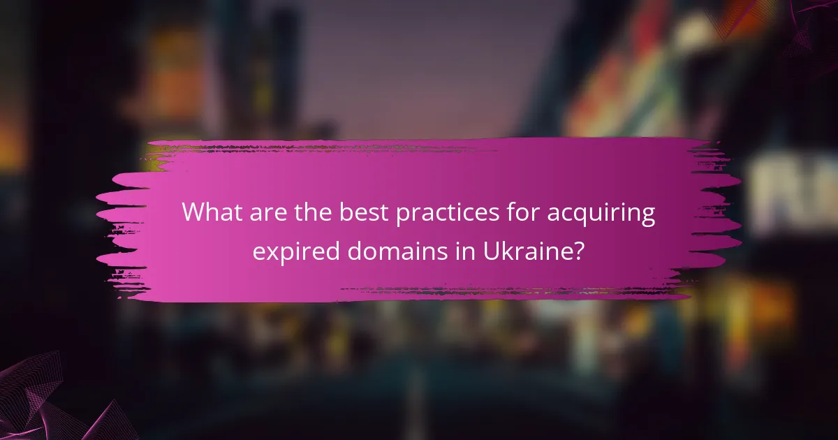 What are the best practices for acquiring expired domains in Ukraine?