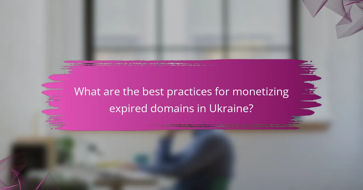 What are the best practices for monetizing expired domains in Ukraine?