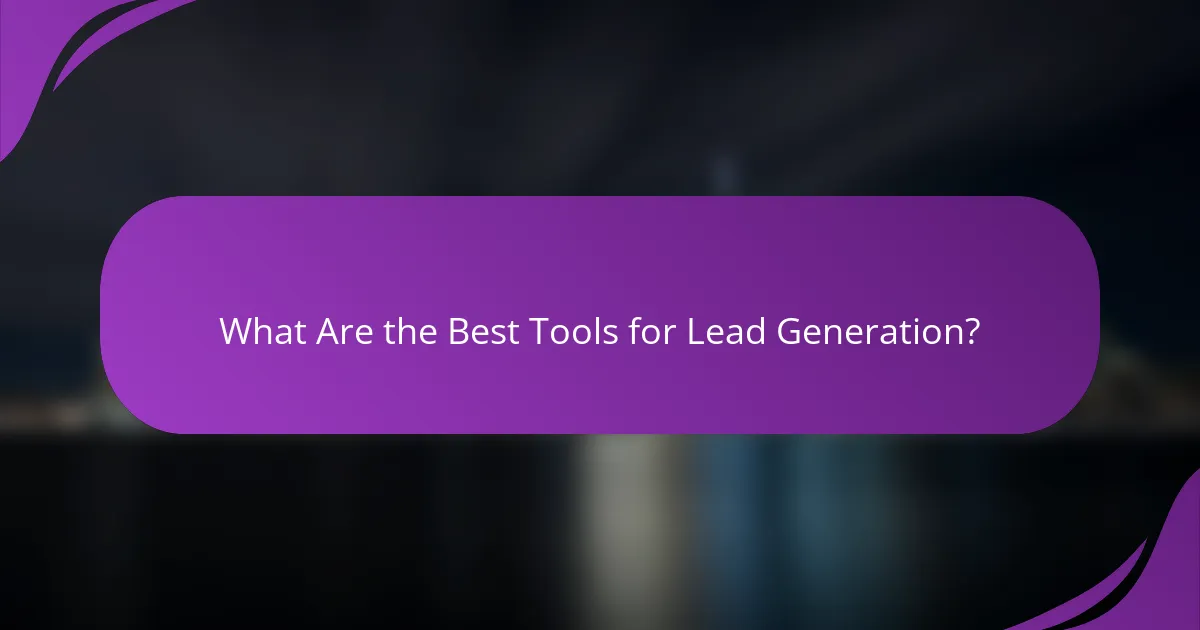 What Are the Best Tools for Lead Generation?