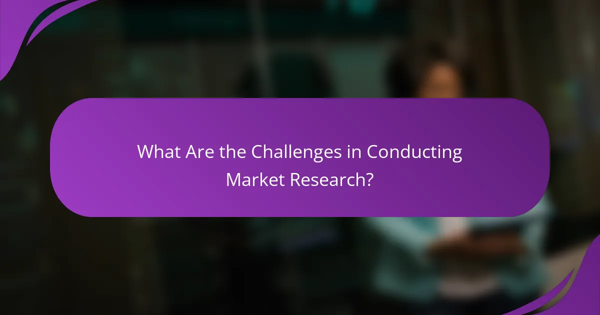 What Are the Challenges in Conducting Market Research?