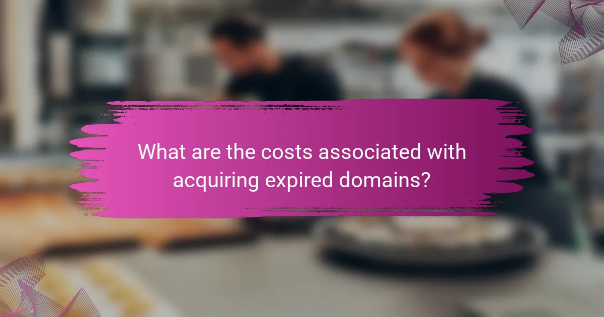 What are the costs associated with acquiring expired domains?