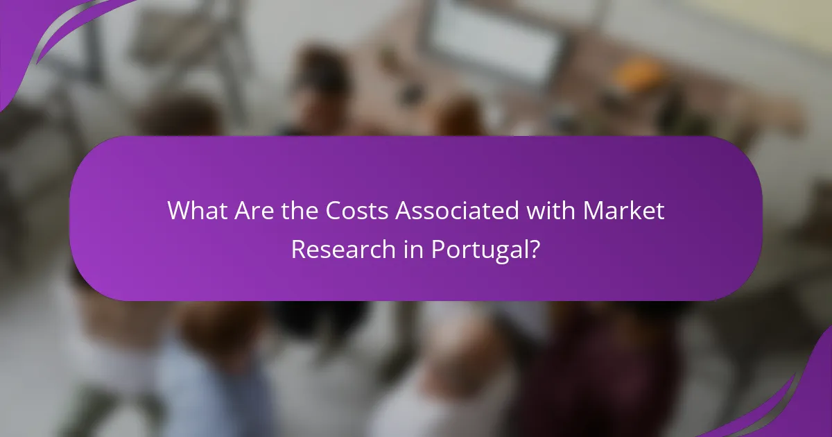 What Are the Costs Associated with Market Research in Portugal?