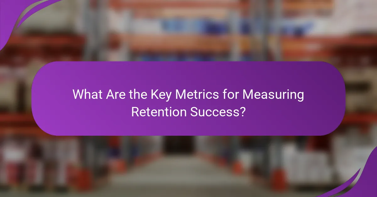 What Are the Key Metrics for Measuring Retention Success?