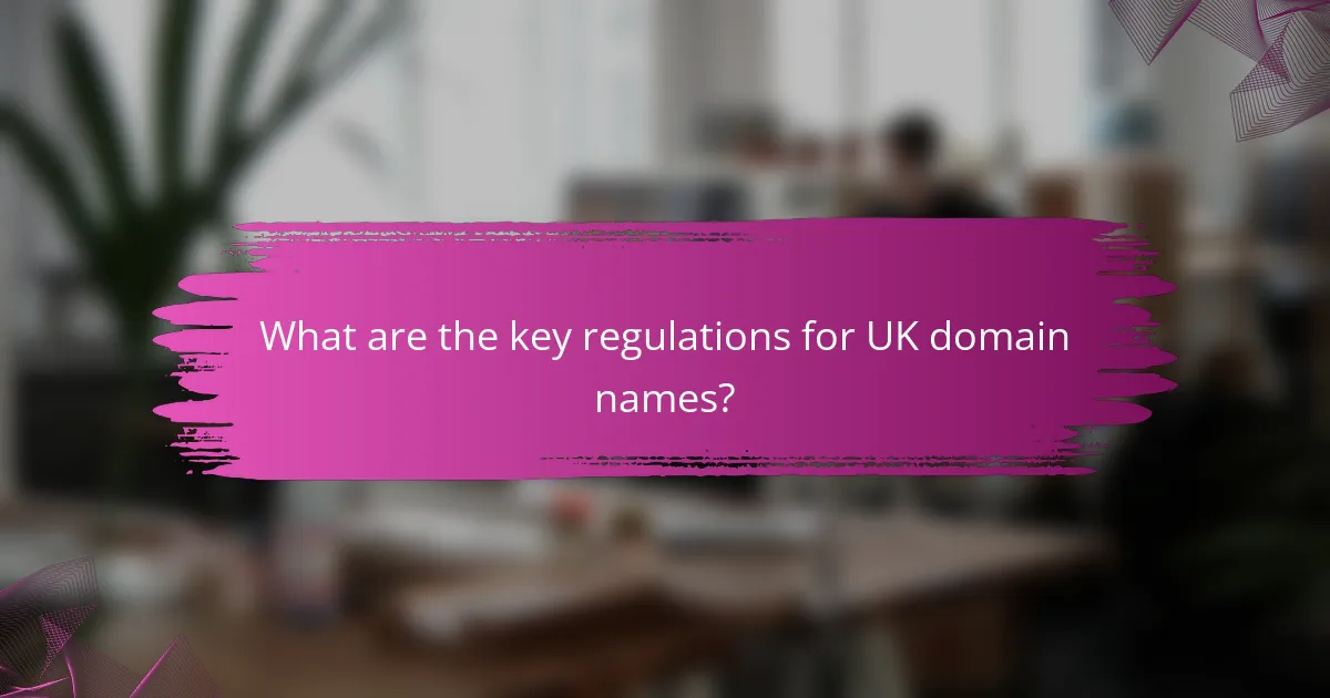What are the key regulations for UK domain names?
