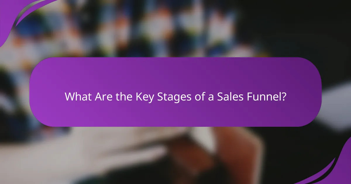 What Are the Key Stages of a Sales Funnel?