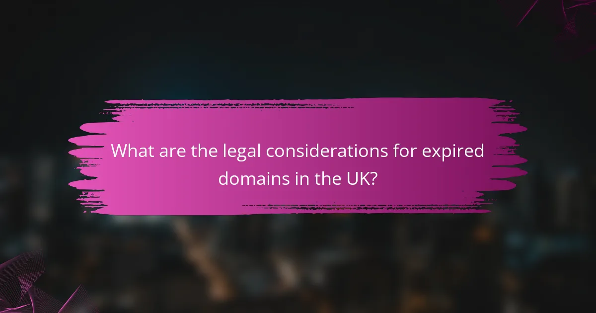 What are the legal considerations for expired domains in the UK?