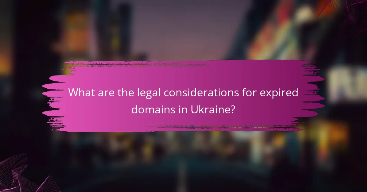 What are the legal considerations for expired domains in Ukraine?