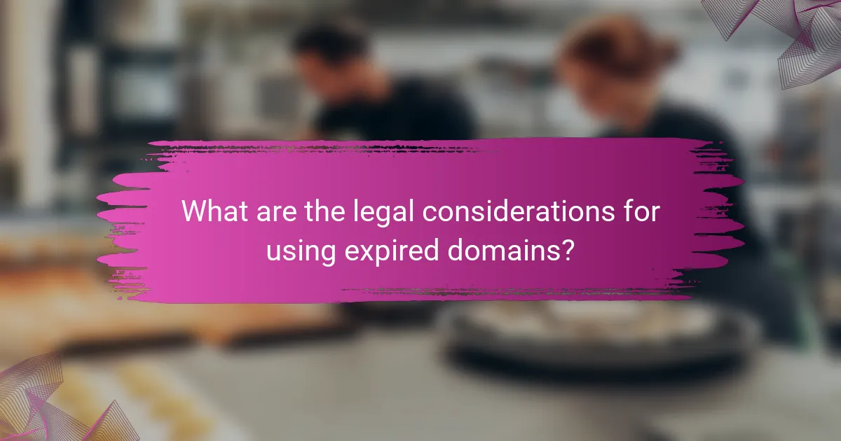 What are the legal considerations for using expired domains?