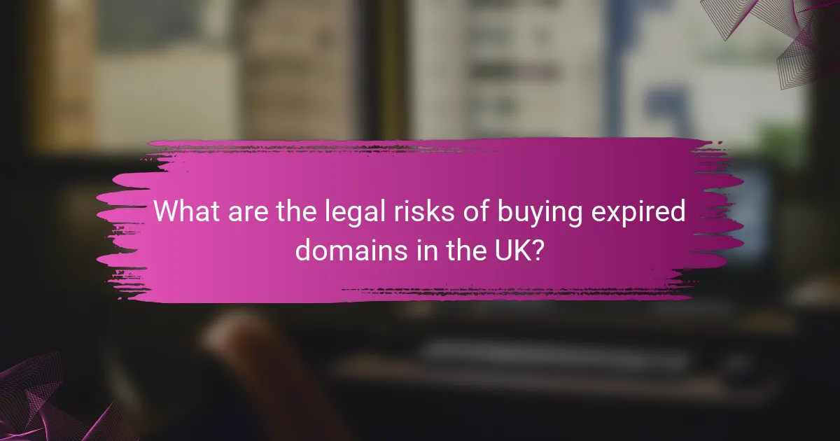 What are the legal risks of buying expired domains in the UK?