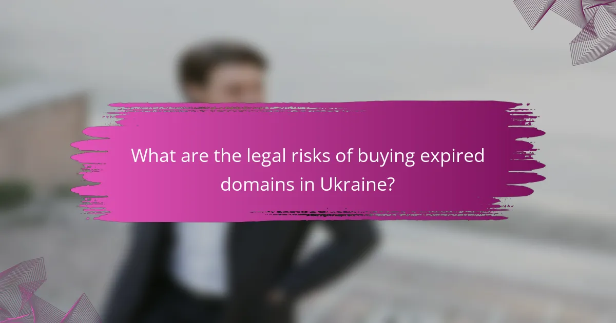 What are the legal risks of buying expired domains in Ukraine?