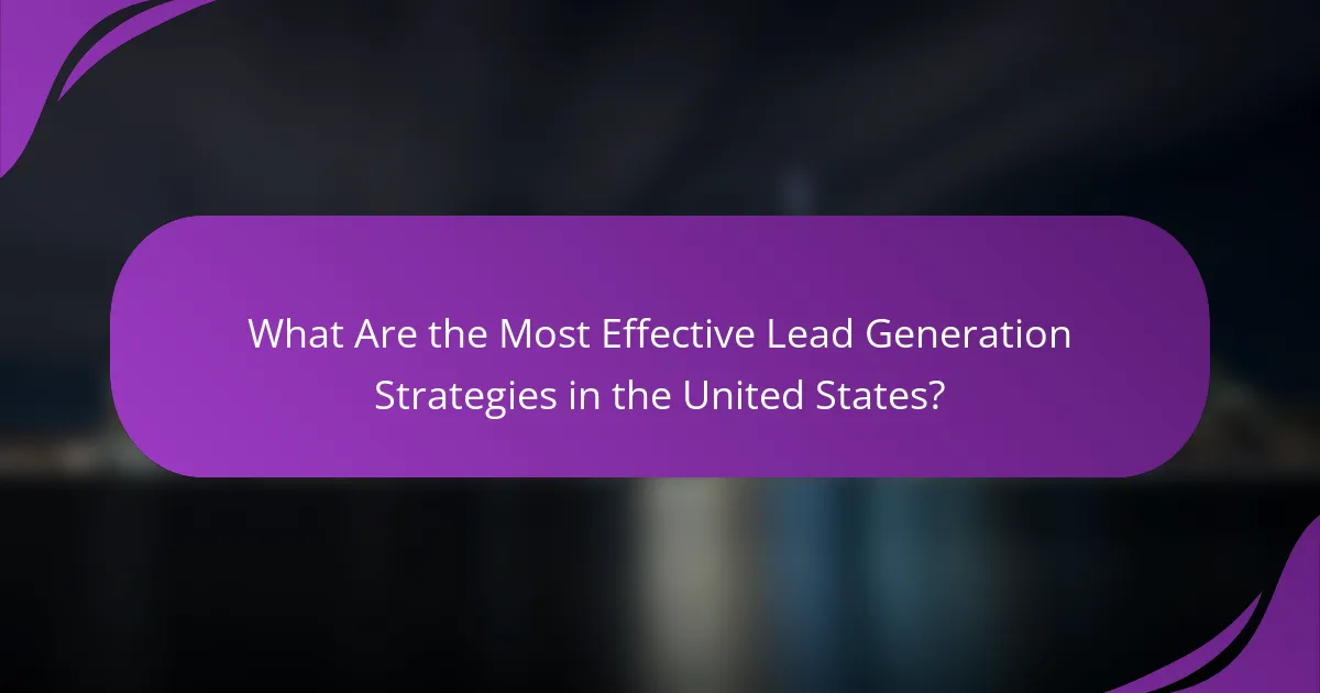 What Are the Most Effective Lead Generation Strategies in the United States?