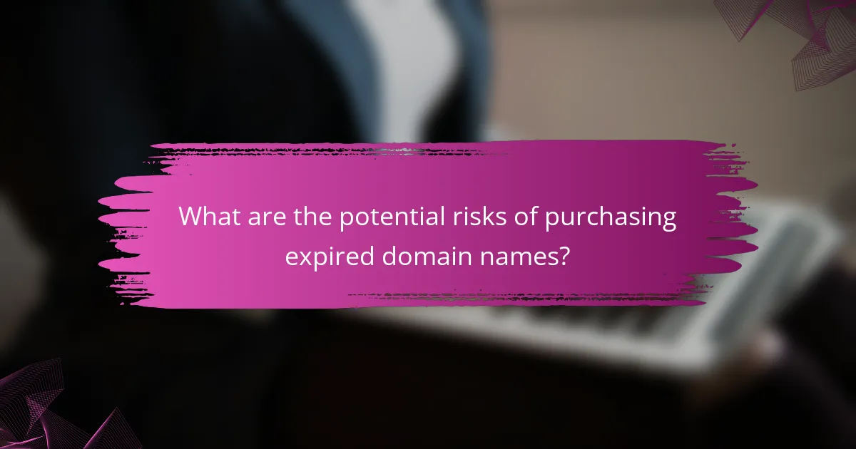 What are the potential risks of purchasing expired domain names?