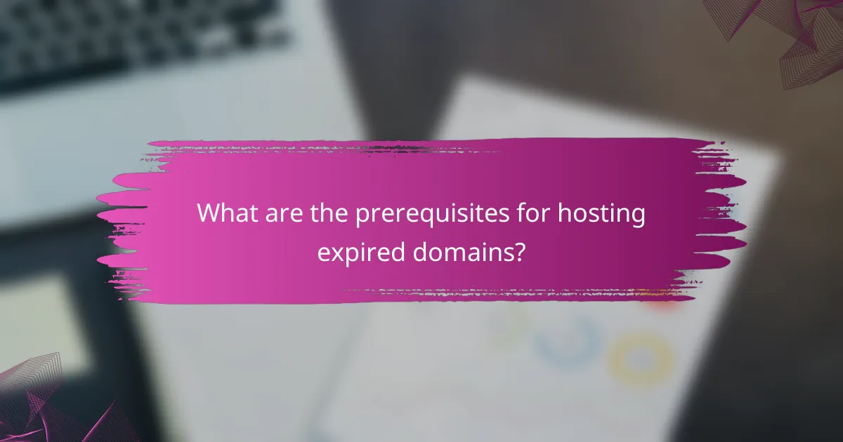 What are the prerequisites for hosting expired domains?