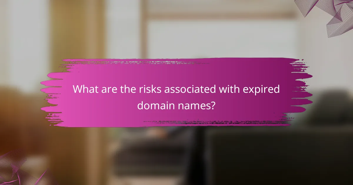What are the risks associated with expired domain names?