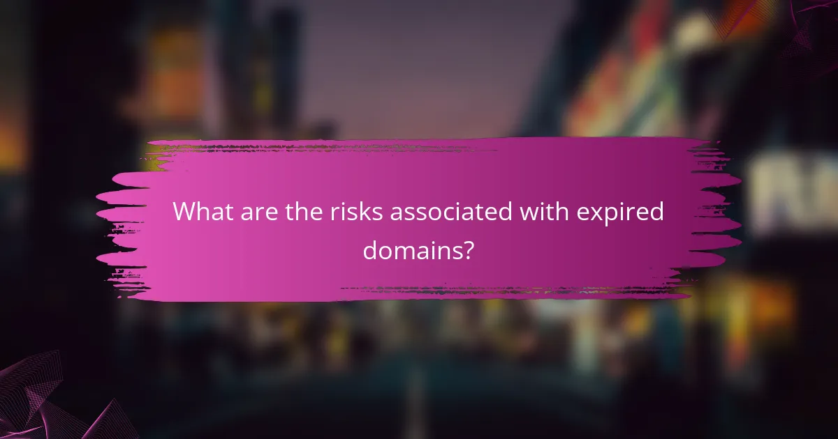 What are the risks associated with expired domains?