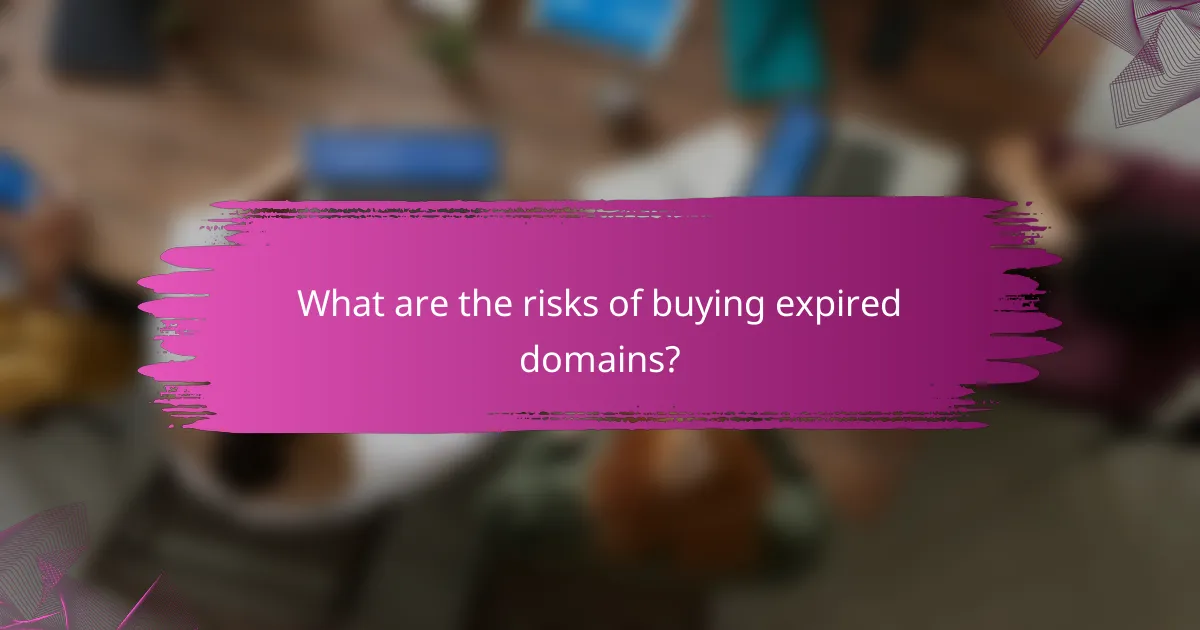 What are the risks of buying expired domains?