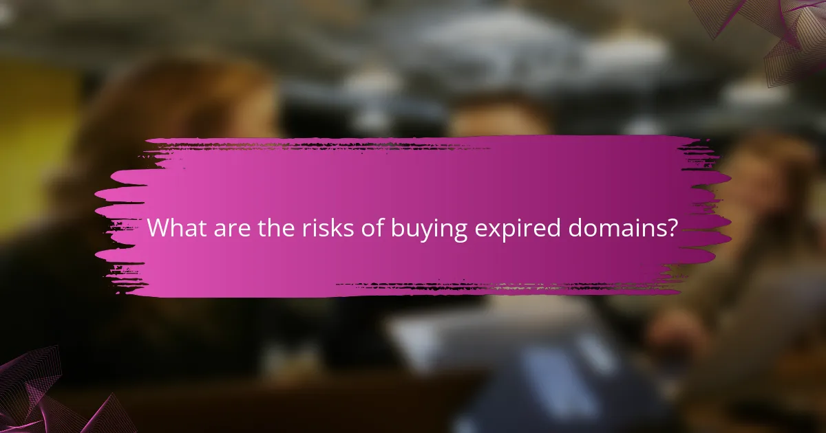 What are the risks of buying expired domains?