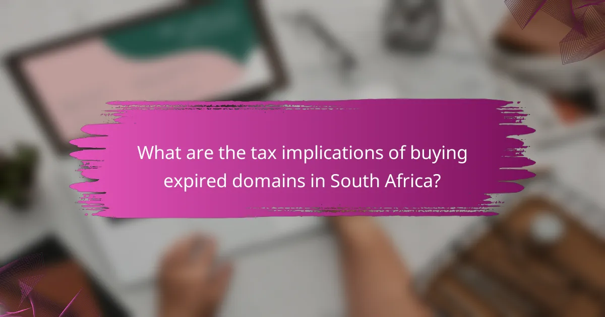 What are the tax implications of buying expired domains in South Africa?
